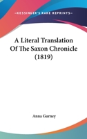 A Literal Translation Of The Saxon Chronicle 1164536214 Book Cover