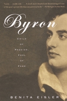 Byron: Child of Passion, Fool of Fame 0679412999 Book Cover