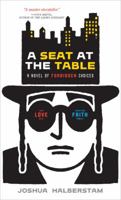 A Seat At The Table: A Novel of Forbidden Choices 1402208391 Book Cover