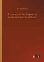 A Harmony of the Gospels For Students of the Life of Christ 3752328185 Book Cover