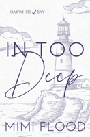 In Too Deep: Oakwhite Bay Book 2 1069207543 Book Cover