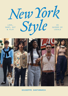 New York Style: Look, Shop, Eat, Play: As Guided by Locals 1922754536 Book Cover