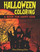 Happy Halloween Coloring Book for Kids Ages 4-8: A Scary Fun Colouring Activity Workbook for Halloween Learning of All Ages Children B08JDTNS74 Book Cover