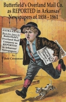 Butterfield's Overland Mail Co. as REPORTED in the Arkansas Newspapers of 1858-1861 0999657879 Book Cover