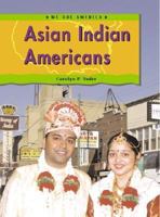 Asian Indian Americans (We Are America) 1403401675 Book Cover