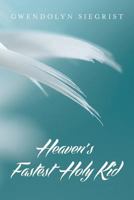 Heaven's Fastest Holy Kid 1530110874 Book Cover