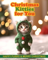 Christmas Kitties for You: Christmas Cats Book with Adorable Photos of Cute Kittens. Christmas Gift for a Cat Lover 9189848942 Book Cover
