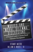 Movies and Moral Dilemma Discussions: A Practical Guide to Cinema Based Character Development 1648021719 Book Cover