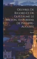 Oeuvres de Rigord et de Guillaume le Breton, Historiens de Philippe-Auguste 1016465343 Book Cover