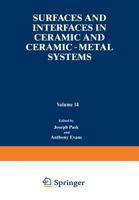 Surfaces and Interfaces in Ceramic and Ceramic -- Metal Systems B00EZ1IP7A Book Cover