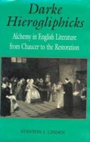 Darke Hierogliphicks: Alchemy in English Literature from Chaucer to the (Studies in the English Renaissance) 0813192129 Book Cover