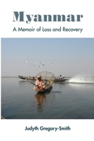 MYANMAR: A Memoir of Loss and Recovery 1105440052 Book Cover