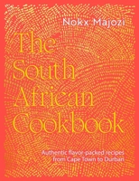 The South African Cookbook: Authentic flavor-packed recipes from Cape Town to Durban 1623715504 Book Cover