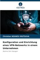 Konfiguration und Einrichtung eines VPN-Netzwerks in einem Unternehmen (German Edition) 6207515323 Book Cover