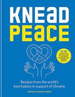 Knead Peace: Bake for Ukraine 1804191116 Book Cover