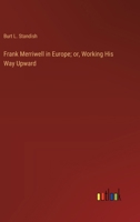 Frank Merriwell in Europe; Or, Working His Way Upward: in large print 336893564X Book Cover