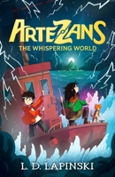 Artezans: The Whispering World: Book 2 - An Epic Magical Fantasy Adventure 1510110135 Book Cover