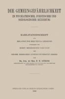 Die Gemeingefahrlichkeit in Psychiatrischer, Juristischer Und Soziologischer Beziehung: Habilitationsschrift Zur Erlangung Der Venia Legendi Vorgelegt Der Hohen Medizinischen Fakultat Der Grossh. Hess 3662241358 Book Cover