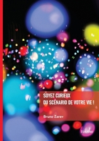 Soyez curieux du scénario de votre vie ! (French Edition) 2414825995 Book Cover