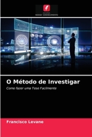 O Método de Investigar: Como fazer uma Tese Facilmente 6203653306 Book Cover