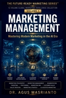 MARKETING MANAGEMENT: Mastering Modern Marketing in the AI Era (The Future-Ready Marketing Series™) B0HBM8SNN4 Book Cover