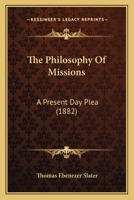 The Philosophy of Missions: A Present-Day Plea 1104663236 Book Cover