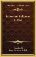 Saturarum Reliquiae (1846) 1160251118 Book Cover