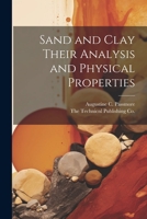 Sand and Clay Their Analysis and Physical Properties 1021898538 Book Cover