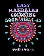 EASY MANDALAS COLORING BOOK AGE 1-15: Good EASY MANDALAS Coloring for relaxation B09DN14LHS Book Cover