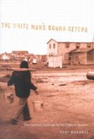 The White Man's Gonna Getcha: The Colonial Challenge to the Crees in Quebec 0773522999 Book Cover