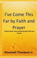 I've Come This Far by Faith and Prayer: A book about Overcoming through Faith and Prayer B08SFZD4QM Book Cover