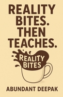 Reality Bites. Then Teaches B0FR9TJJC9 Book Cover