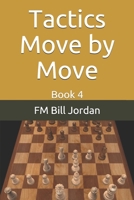 Tactics Move by Move: Book 4 1676009817 Book Cover