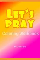 Let's PRAY Coloring Workbook 1099905451 Book Cover
