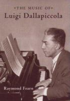 The Music of Luigi Dallapiccola 1580463479 Book Cover