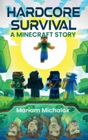 Hardcore Survival: A Minecraft Story B0FQV1W2PW Book Cover