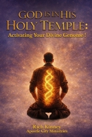 God is in His Holy Temple: Activating Your Divine Genome! B0GVNPPN75 Book Cover