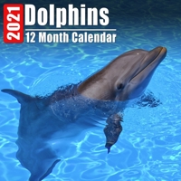 Mini Calendar 2021 Dolphins: Cute Dolphin Photos Monthly Small Calendar With Inspirational Quotes each Month B08D4H2YR3 Book Cover