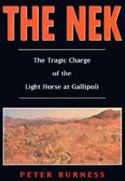 The Nek: The Tragic Charge of the Light Horse at Gallipoli 0864177828 Book Cover