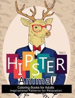 Hipster Animal Coloring Book for Adults: You've Probably Never Colored It (Sacred Mandala Designs and Patterns Coloring Books for Adults) 1541274881 Book Cover