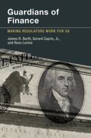 Guardians of Finance: Making Regulators Work for Us 0262526840 Book Cover