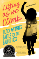 Lifting as We Climb: Black Women's Battle for the Ballot Box 0451481542 Book Cover