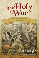 The Holy War, Made by Shaddai upon Diabolus, for the Regaining of the Metropolis of the World. Or, The Losing and Taking Again of the Town of Mansoul 1518662048 Book Cover