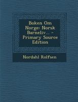 Boken Om Norge: Norsk Barneliv... 1021565350 Book Cover