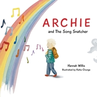 Archie and the Song Snatcher 1839758473 Book Cover