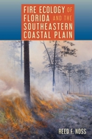 Fire Ecology of Florida and the Southeastern Coastal Plain 0813080770 Book Cover