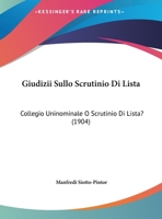 Giudizii Sullo Scrutinio Di Lista: Collegio Uninominale O Scrutinio Di Lista? (1904) 1149661852 Book Cover