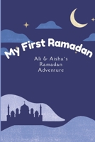 My First Ramadan: Ali & Aisha's Ramadan Adventure: Storytelling | Ramadan adventure for Kids | Learn about Ramadan for kids | 8x8 inches |24 pages... gifts for kids B0DY1N8RWL Book Cover