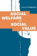 Social Welfare & Social Value: Policy & Practice 033364574X Book Cover