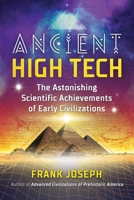 Ancient High Tech: The Astonishing Scientific Achievements of Early Civilizations 1591433827 Book Cover